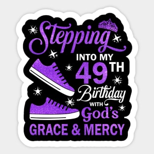 Stepping Into My 49th Birthday With God's Grace & Mercy Bday Sticker